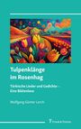 Wolfgang Günter Lerch: Tulpenklänge im Rosenhag - türkische Lieder und Gedichte, Buch