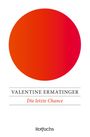 Valentine Ermatinger: Die letzte Chance, Buch