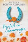 Angelika Schwarzhuber: Barfuß im Sommerregen, Buch