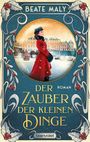 Beate Maly: Der Zauber der kleinen Dinge, Buch