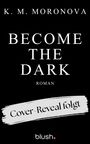 K M Moronova: Become The Dark, Buch