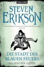 Steven Erikson: Das Spiel der Götter (14) - Die Stadt des blauen Feuers, Buch