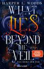 Harper L. Woods: What Lies Beyond the Veil - Das Herz der Fae, Buch