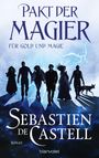 „Pakt der Magier. Für Gold und Magie. Sebastien de Castell.“ Silhouetten von sechs Personen und einem Tier vor blauen Blitzen.