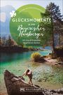Wilfried Bahnmüller: Glücksmomente in den Bayerischen Hausbergen, Buch