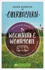Wilfried Bahnmüller: Wochenend und Wohnmobil - Kleine Auszeiten in Oberbayern, Buch