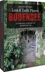 Benedikt Grimmler: Lost & Dark Places Bodensee, Buch
