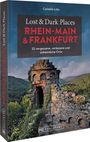 Cornelia Lohs: Lost & Dark Places Rhein-Main und Frankfurt, Buch