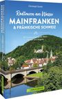 Christoph Gocke: Radtouren am Wasser Mainfranken & Fränkische Schweiz, Buch