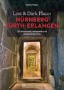 Sabine Peters: Lost & Dark Places Nürnberg, Fürth, Erlangen, Buch