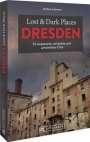 Jochen Leimert: Lost & Dark Places Dresden und Umgebung, Buch