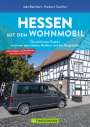 Udo Bernhart: Hessen mit dem Wohnmobil Die schönsten Routen zwischen dem Hohen Meißner und der Bergstraße, Buch