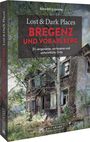 Benedikt Grimmler: Lost & Dark Places Bregenz und Vorarlberg, Buch