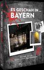 Benedikt Grimmler: Es geschah in ... Bayern, Buch