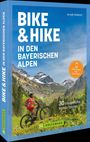 Arnold Zimprich: Bike & Hike in den bayerischen Alpen, Buch