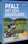 „PFALZ MIT DEM GRAVELBIKE“, Autoren: Nicola Kaufeld, Peter Töws. „25 ultimative Touren von leicht bis abenteuerlich.“ Ein Radfahrer vor einer hügeligen Landschaft mit einer Burg.