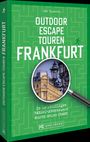 Ute Friesen: Outdoor Escape-Touren Frankfurt, Buch