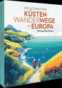 Wilfried Und Lisa Bahnmüller: Die ultimativen Küstenwanderwege in Europa, Buch