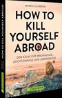 Markus Lesweng: How to Kill Yourself Abroad, Buch