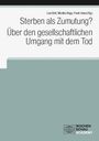 : Sterben als Zumutung? Über den gesellschaftlichen Umgang mit dem Tod, Buch