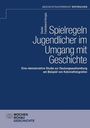 Daniel Fastlabend-Vargas: Spielregeln Jugendlicher im Umgang mit Geschichte, Buch