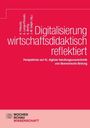 Digitalisierung wirtschaftsdidaktisch reflektiert, Buch