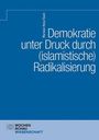 „Demokratie unter Druck durch (islamistische) Radikalisierung“ von Marwan Abou-Taam. 
Blauer Hintergrund, schlichtes Design.