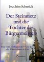 Joachim Schmidt: Der Steinmetz und die Tochter des Bürgermeisters Liebesromanze Ulmer Münsterbau Ständedenken Reformation Wanderjahre Wien Augsburg, Buch