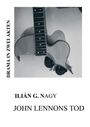 Ilián G. Nagy: John Lennons Tod, Buch
