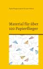 Papierfliegerexperte Vincent Hohne: Material für über 100 Papierflieger, Buch