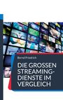 Bernd Friedrich: Die großen Streaming-Dienste im Vergleich, Buch