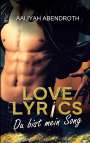 Aaliyah Abendroth: Love Lyrics - Du bist mein Song, Buch