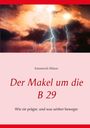 Emmerich Nilson: Der Makel um die B 29, Buch