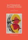 Gabrielle von Bernstorff: Blütenmehr + Flower Power, Buch