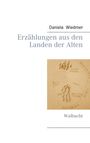 Daniela Wiedmer: Erzählungen aus den Landen der Alten, Buch