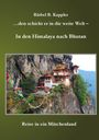 Bärbel B. Kappler: ...den schickt er in die weite Welt - in den Himalaya nach Bhutan, Buch