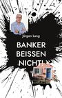 Jürgen Lang: Banker beißen nicht!, Buch