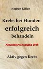 Norbert Kilian: Krebs bei Hunden erfolgreich behandeln, Buch
