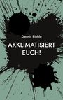Dennis Riehle: Akklimatisiert euch!, Buch