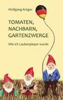 Wolfgang Krüger: Tomaten, Nachbarn, Gartenzwerge, Buch