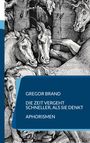 Gregor Brand: Die Zeit vergeht schneller, als sie denkt, Buch