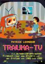 Patrick Lohmeier: Trauma-TV: Gruseln vor der Glotze, Buch