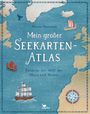 Maren Hasenjäger: Mein großer Seekarten-Atlas - Entdecke die Welt der Meere und Ozeane, Buch