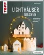 Anja Ritterhoff: Lichthäuser gießen (kreativ.kompakt.), Buch