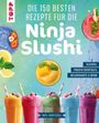 Frechverlag: Die 150 besten Rezepte für die Ninja Slushi, Buch