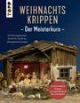 Aufdruck: "WEIHNACHTS KRIPPEN - Der Meisterkurs." Nativity-Szene in einem Holzstall mit Figuren und Tieren.