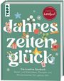 „Jahreszeitenglück“ - Kreatives Hausbuch mit Bastel- und Dekoideen, Rezepten und Wissenswertem; empfohlen von Landlust.