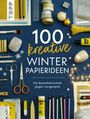 "100 kreative Winterpapierideen - Die Bastelbibliothek gegen Langeweile." Diverse Bastelmaterialien, z.B. Scheren, Stifte.