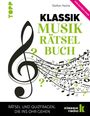 „KLASSIK MUSIK RÄTSEL BUCH“, gefolgt von Noten und Fragezeichen. Hinweis „RÄTSEL UND QUIZFRAGEN, DIE INS OHR GEHEN“.