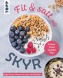 Christine Schlitt: Fit & satt mit Skyr. High-Protein-Rezepte für deine Wohlfühlfigur., Buch